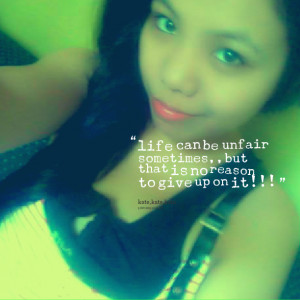 Quotes Picture: life can be unfair sometimes,,but that is no reason to ...