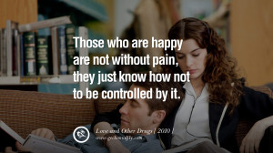 Those who are happy are not without pain, they just know how not to be ...