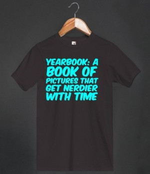 Yearbook: A Book Of Pictures That Get Nerdier With Time T-Shirt