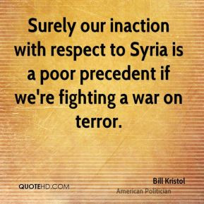 Bill Kristol - Surely our inaction with respect to Syria is a poor ...