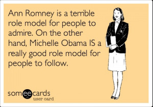 Ann Romney is a terrible role model for people to admire. On the other ...