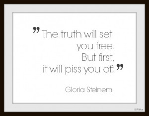 Quotes About Truth And Reality: The Truth Will Set You Free But First ...