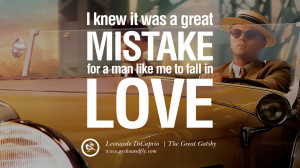 ... great mistake for a man like me to fall in love... - The Great Gatsby