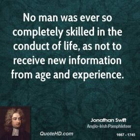 No man was ever so completely skilled in the conduct of life, as not ...