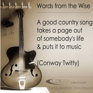 ... ~ Country Music Quotes ~ Words from the Wise ~ Conway Twitty