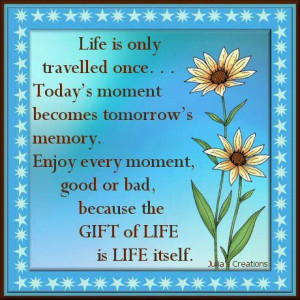 The gift of life is life itself
