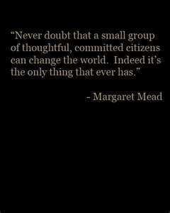 ... change the world indeed it s the only thing that ever has margaret
