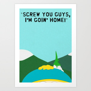 promote art print south park cartman quote screw you guys by ...