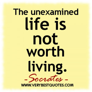 lIFE-QUOTES-The-unexamined-life-is-not-worth-living..jpg