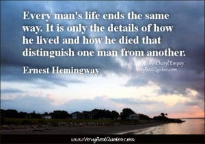 inspirational Death Quotes, Every man's life ends the same way. It is ...