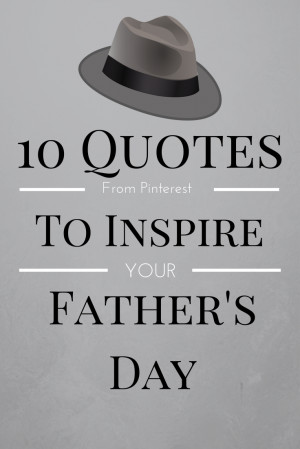10 Quotes To Inspire Your Father’s Day from How I Pinch A Penny.com