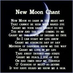 New Moon Chant: New Moon so dark in the night sky, That cannot be seen ...