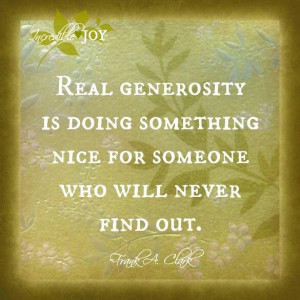 So do something nice for someone...just because, no ulterior motives.