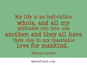 rise in my insatiable love for mankind mahatma gandhi more love quotes ...