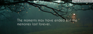 Memories Last Forever Quotes the memories last forever