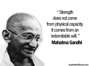 ... not come from physical capacity. It comes from an indomitable will