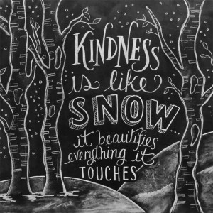 Kindness is like snow - Beautiful