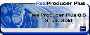 Now you can create your own RealVideo® 8 and RealAudio® 8 streaming ...
