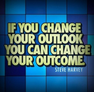If you change your outlook...