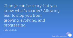 Change can be scary, but you know what's scarier? Allowing fear to ...