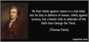 ... title to defender of the faith than George the Third. - Thomas Paine