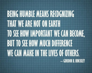 Being Humble. -Hinckley