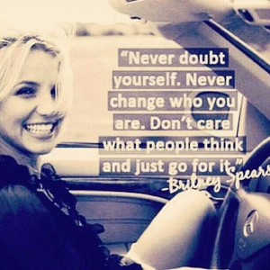 Never doubt yourself.