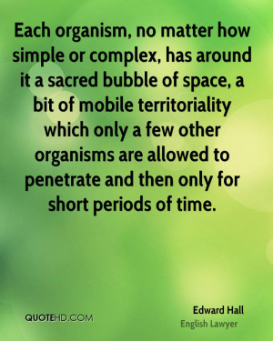 Each organism, no matter how simple or complex, has around it a sacred ...