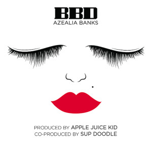 Azealia Banks “BBD”