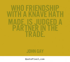 partner in the trade john gay more friendship quotes success quotes ...