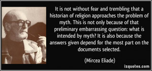 It is not without fear and trembling that a historian of religion ...