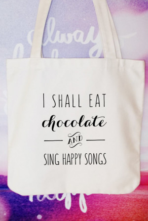 shall eat chocolate and sing happy songs, ladies tote bag, teen tote ...