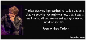 More Roger Andrew Taylor Quotes
