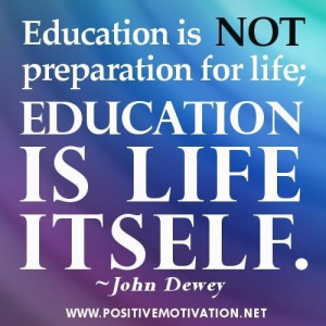 Education quotes education is not preparation for life education is ...