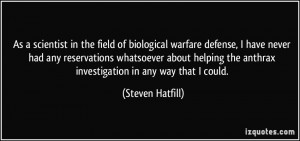 As a scientist in the field of biological warfare defense, I have ...