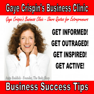 Get Informed! Get Outraged! Get Inspired! Get Active! ~ Anita Roddick ...