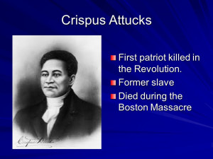 Crispus Attucks First patriot killed in the Revolution. Former slave ...
