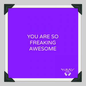 You Are Freaking Awesome