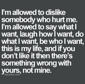 ... Quotes, Dislike Quotes, Quality Quotes, If You Dont Like Me Quotes, I