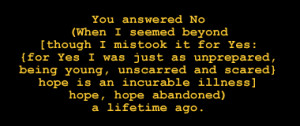 autobiographical. The 'No' is a refusal to enter into a relationship ...