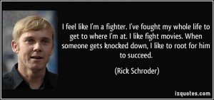 feel like I'm a fighter. I've fought my whole life to get to where I ...