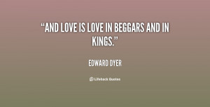 And love is love in beggars and in kings.”