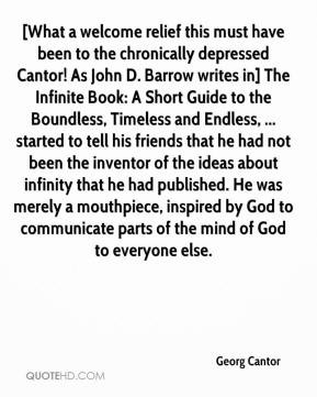must have been to the chronically depressed Cantor! As John D. Barrow ...