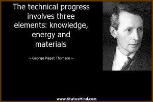 The technical progress involves three elements: knowledge, energy and ...