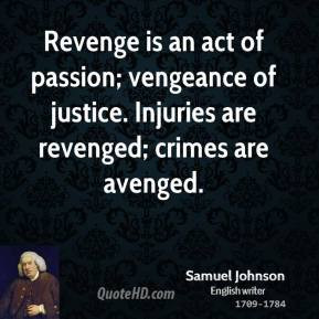 ... ; vengeance of justice. Injuries are revenged; crimes are avenged