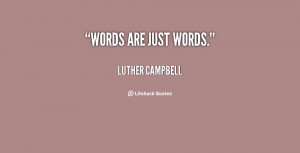 quote-Luther-Campbell-words-are-just-words-9790.png