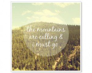 The Mountains are Calling, Nature P hotography, John Muir Quote, Dorm ...