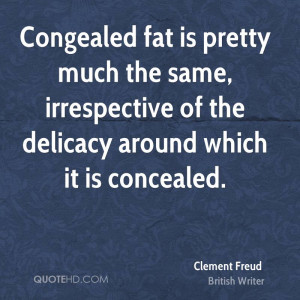 ... the same, irrespective of the delicacy around which it is concealed