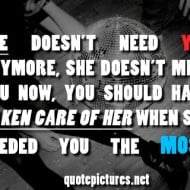 Tumblr Quote She doesn't need you anymore, she doesn't miss you now