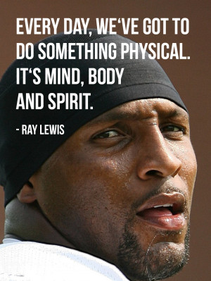 Every day, we’ve got to do something physical. It’s mind, body and ...